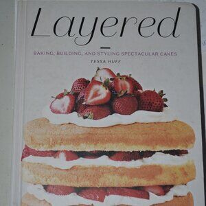 Layered: Baking, Building, and Styling Spectacular Cakes by Tessa Huff